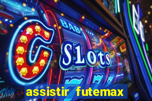 assistir futemax real madrid